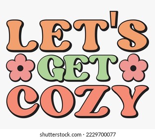 Let's Get Cozy SVG, Retro Christmas Shirt, Holiday Png, Digital Files, Cut File, Cricut, Silhouette