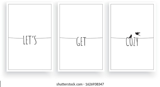 Let's get cozy, vector. Scandinavian, minimalist three pieces poster design. Wording design, lettering. Beautiful, romantic, love quotes. Wall art, artwork, wall home decoration, home decor