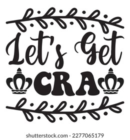 Let's Get Cra t-shirt design vector file