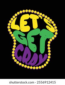 Lets Get Cray mardi gras colorful graphic t shirt design