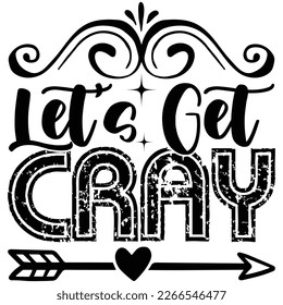 let's get cray t shirt design