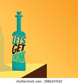 let's get drunk text on bottle. vector illustration