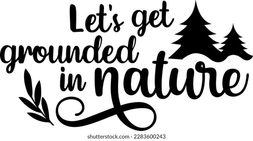 Let's get grounded in nature t-shirt design