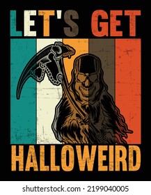 Let's Get Halloweird, Happy Halloween Shirt Print Template, Witch Bat Cat Scary House Dark Green Riper Boo Squad Grave Pumpkin Skeleton Spooky Trick Or Treat