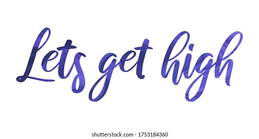Get high lets lets get