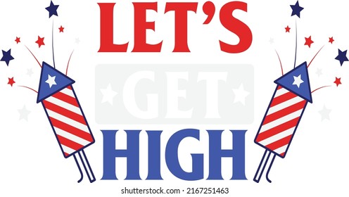 Lets Get High design with fireworks for 4th of July