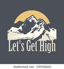 Let's Get High - Skiing, Hikin,g Mountain Climbing, Ski, Hike, Climb design, vector