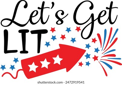 Let's get lit 4th Of July Typography Design