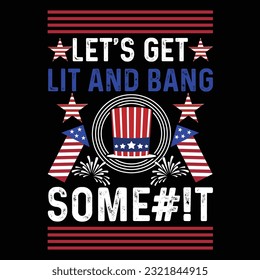 Let's get lit and bank some it Funny fourth of July shirt print template, Independence Day, 4th Of July Shirt Design, American Flag, Men Women shirt, Freedom, Memorial Day 