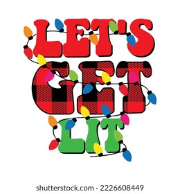 let's get lit, christmas svg, christmas svg design, png