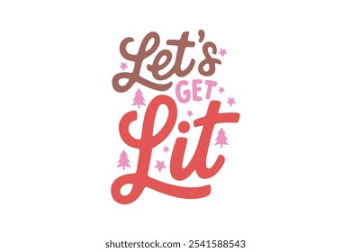 Let's get Lit, Funny Christmas Quote Typography T shirt design