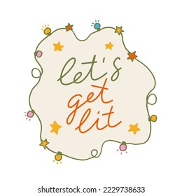 Lets get lit hand drawn lettering banner. Merry christmas Text calligraphy inscription card design.