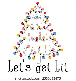 let's get lit  Hand Drawn Christmas Tree T-Shirt Design