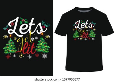 Lets Get Lit Merry Christmas t shirt design Hand drawn illustration with hand lettering Vector poster with phrase,Typography card, color image. Merry Christmas and happy New year.