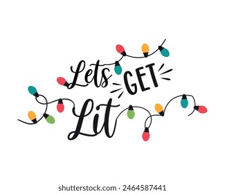 Lets get lit typography t-shirt design