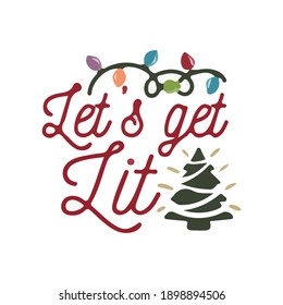 let's get lit.phrase for card. Hand drawn lettering, calligraphic design. Isolated on white background.