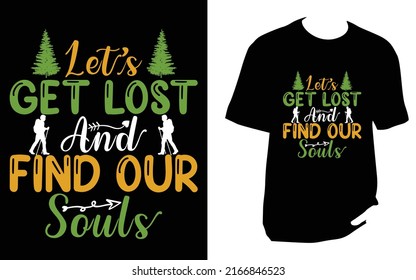 
Let's get lost and find our souls Camping New T Shirt