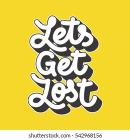 "Let's Get Lost" original typography. Digital lettering design on yellow background. Eps10 vector.