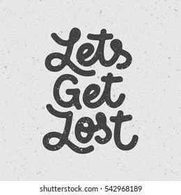 "Let's Get Lost" original typography. Vintage lettering design. Eps10 vector.