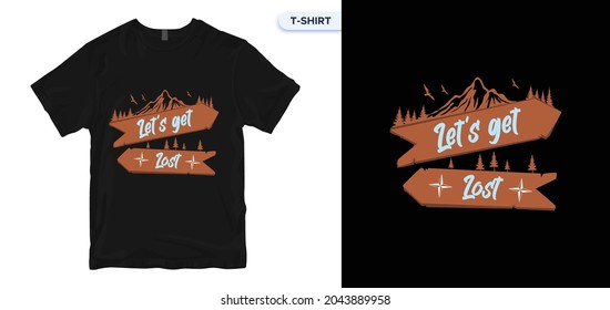 Lets Get Lost T shirt Design. Travel t shirt, traveling vector, apparel, vintage, retro, carpenter t shirt design. Vector print, typography, poster. Global swatches.