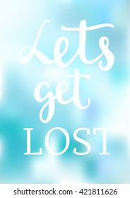 Let's get lost typography lettering motivational poster
