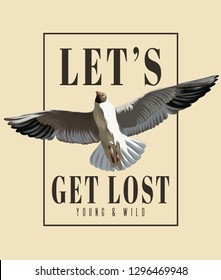 Let's get lost. Vector hand drawn illustration of seagull isolated. Creative artwork. Template for card, poster. banner, print for t-shirt, pin, badge, patch.