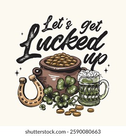 Let's Get Lucked Up T-shirt Design