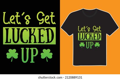 Let's Get Lucked Up, St Patricks Day Shirt Women, St Patricks Day, St Pattys Day shirt women, Drinking Shirt, Let's Day Drink