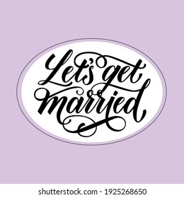 Let's get married lettering vector illustration for print and decorations