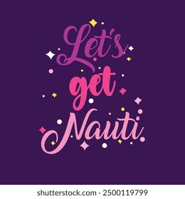 Lets get nauti Our t-shirt designs, are created with high-resolution, print-ready files. Each design to ensure clarity and vibrancy, making them ideal for all types of printing, including screen print