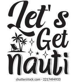Let's Get Nauti T-shirt Design Vector File.
