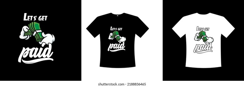 let's get paid typography t-shirt design 