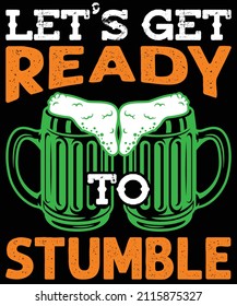 Let's Get Ready To Stumble St. Patrick's Day T-Shirt Design.