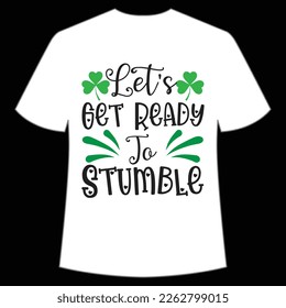 let's get ready to stumble St. Patrick's Day Shirt Print Template, Lucky Charms, Irish, everyone has a little luck Typography Design