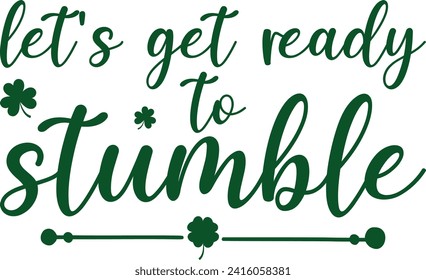 Let's Get Ready To Stumble St. Patrick's Day T-shirt

