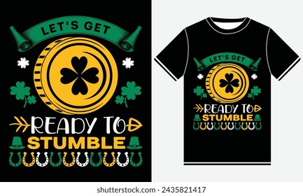 let's get ready to stumble st patrick's day t shirt design, illustration vector art