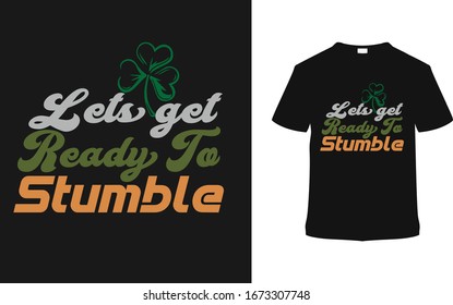 Let's Get Ready To Stumble t shirt design, vintage, typography, template, apparel, eps 10