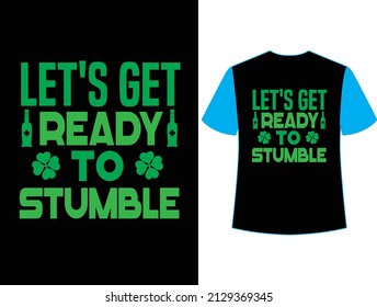 Lets Get Ready To Stumble T Shirt Design.