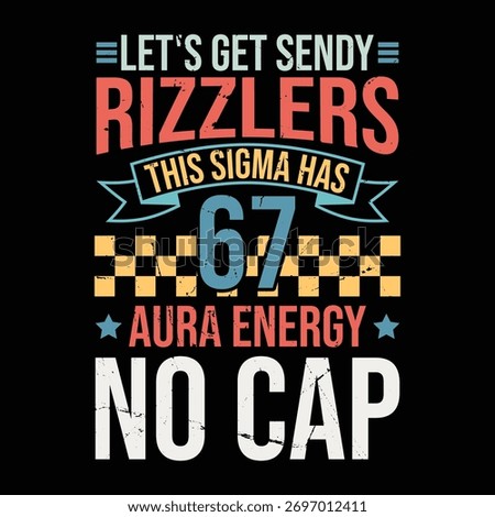 Let's get Sendy rizzlers this sigma has 67 aura energy no cap