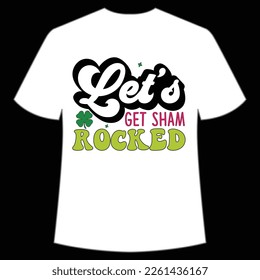 let's get sham rocked St. Patrick's Day Shirt Print Template, Lucky Charms, Irish, everyone has a little luck Typography Design