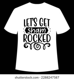 Let's get shamrocked Happy St Patrick's day shirt print template, St Patrick's design, typography design for Irish day, women day, lucky clover, Irish gift