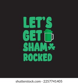 Let's Get Shamrocked St. Patrick's Day Sublimation. Typography Cricut Craft