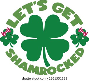 Let's get shamrocked - St Patrick's Day inspirational lettering design. Irish leprechaun shenanigans lucky charm clover funny quote