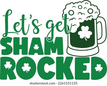 Let's get shamrocked - St Patrick's Day inspirational lettering design. Irish leprechaun shenanigans lucky charm clover funny quote