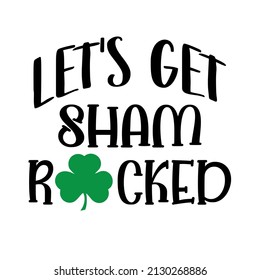 Let's get shamrocked

Trending vector quote on white background for t shirt, mug, stickers etc.