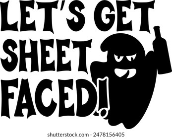 Let's get sheet faced. Adult Halloween quotes. Vector illustration