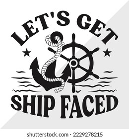 Lets Get Ship Faced SVG Printable Vector Illustration svg