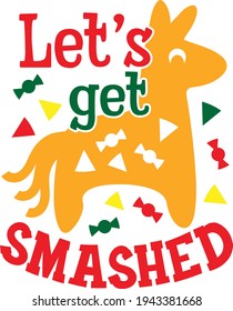 Let's get smashed | Cinco de Mayo quote