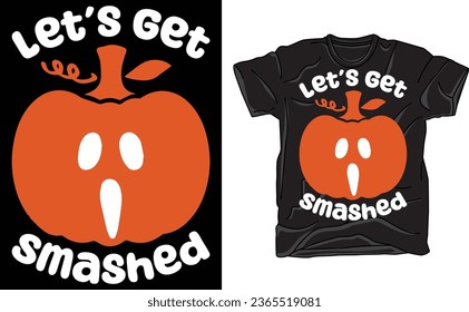 Lets Get Smashed Colored, Halloween, Halloween Shirt, Halloween Quote, Scary Vibes, Halloween Vibes