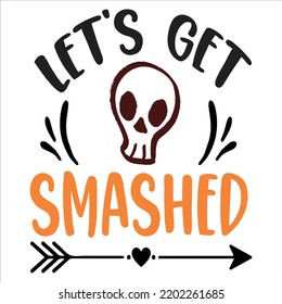 Let's Get Smashed Halloween Shirt